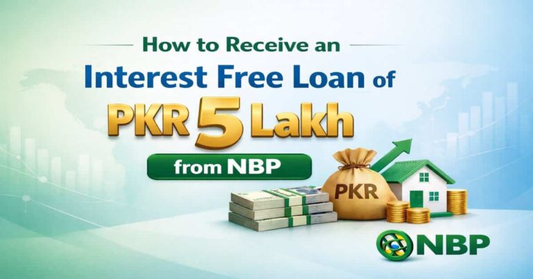 How to Receive an Interest Free Loan of PKR 5 Lakh from NBP